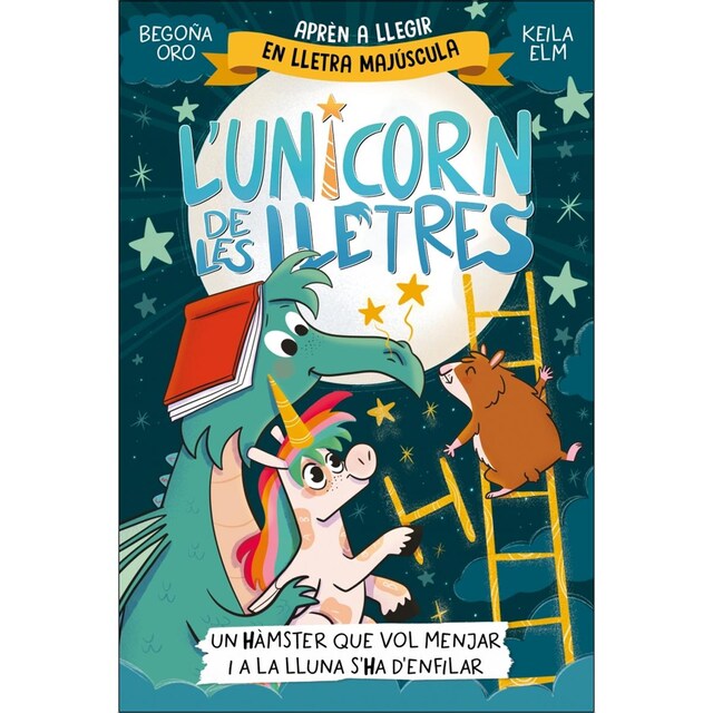 Imagen 0 de L'unicorn de les lletres 5 - Un hàmster que vol menjar i a la Lluna s'ha d'enfilar  (Tapa blanda)