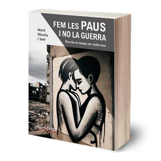 Fem les paus i no la guerra: Escrits en temps de violències