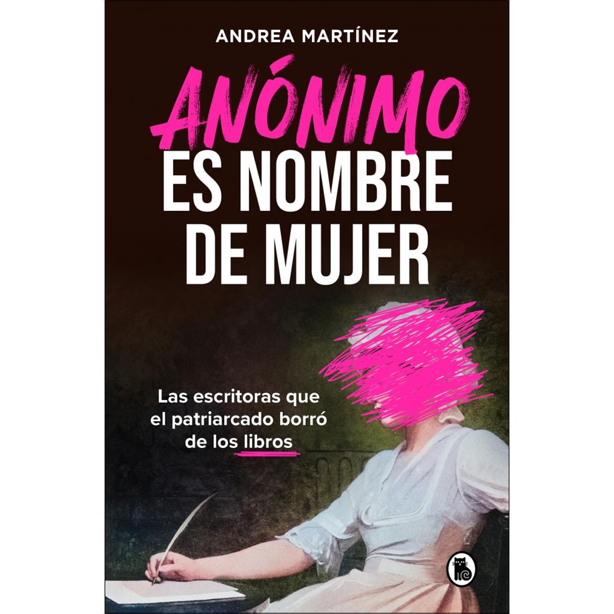 Anónimo es nombre de mujer: Las escritoras que el patriarcado borró de los libros (Capa mole) 1