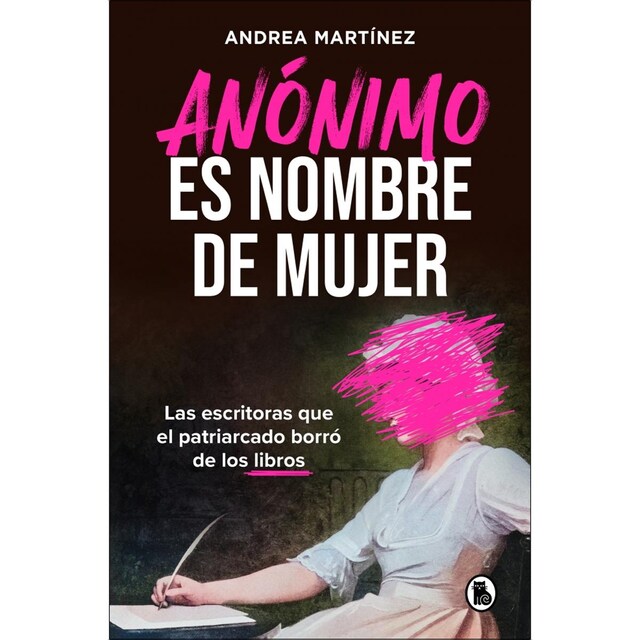 Imagem 0 de Anónimo es nombre de mujer: Las escritoras que el patriarcado borró de los libros (Capa mole)