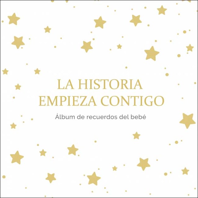Imagen 0 de La historia empieza contigo: Álbum de recuerdos del bebé. Más de 70 páginas para fotos y espacio para escribir y dibujar.  (Tapa dura)