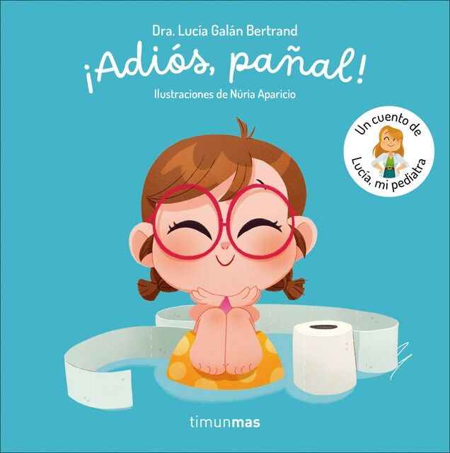 Imagen 0 de ¡Adiós, pañal! Un cuento de Lucía, mi pediatra