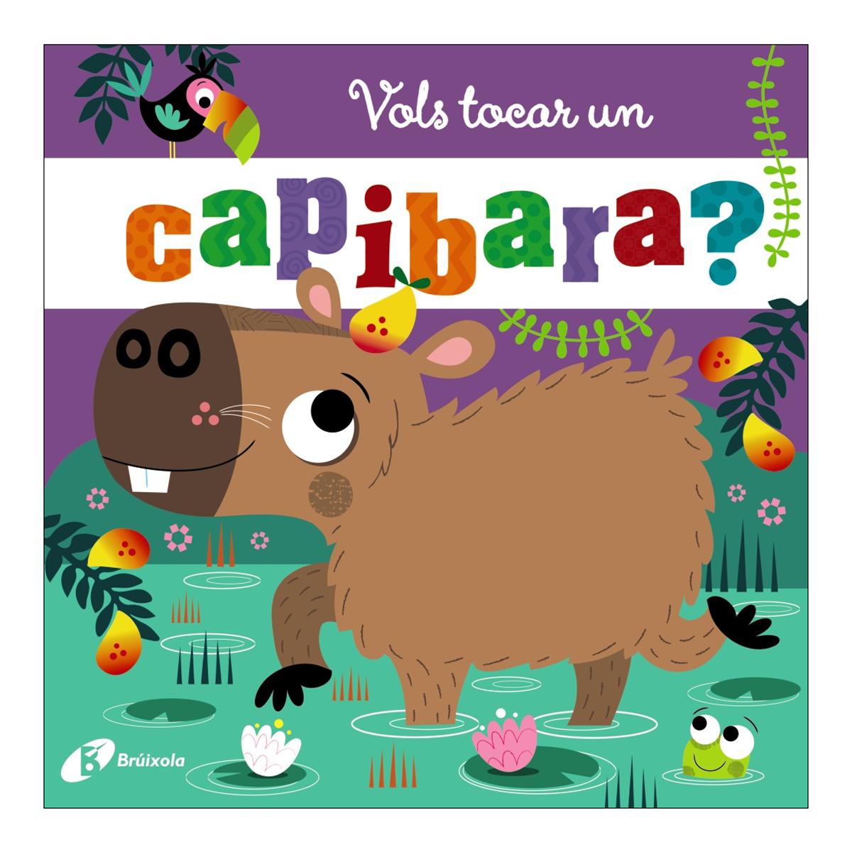 Imagen 0 de VOLS TOCAR UN CAPIBARA?  (Tapa dura)