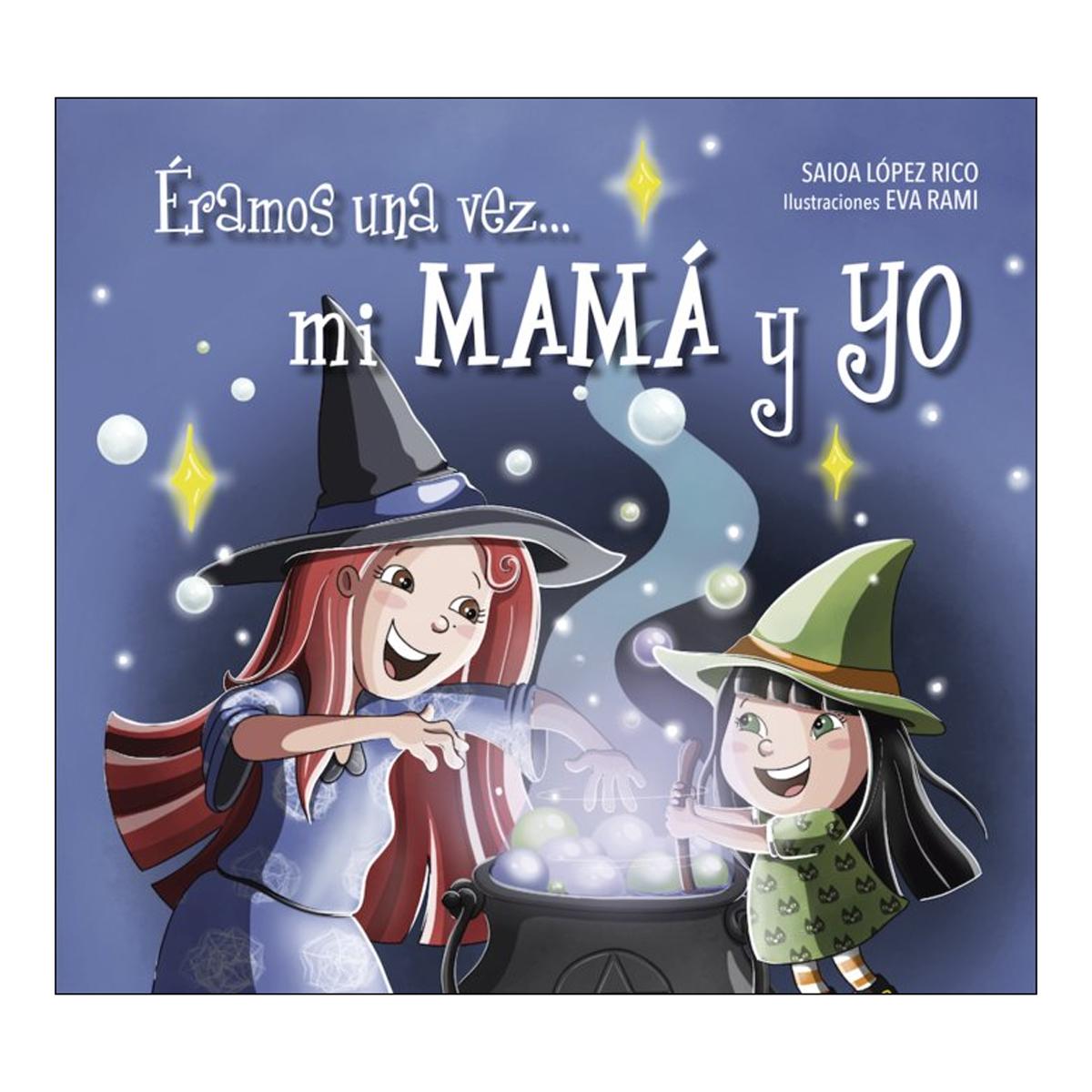 ÉRAMOS UNA VEZ... MI MAMÁ Y YO