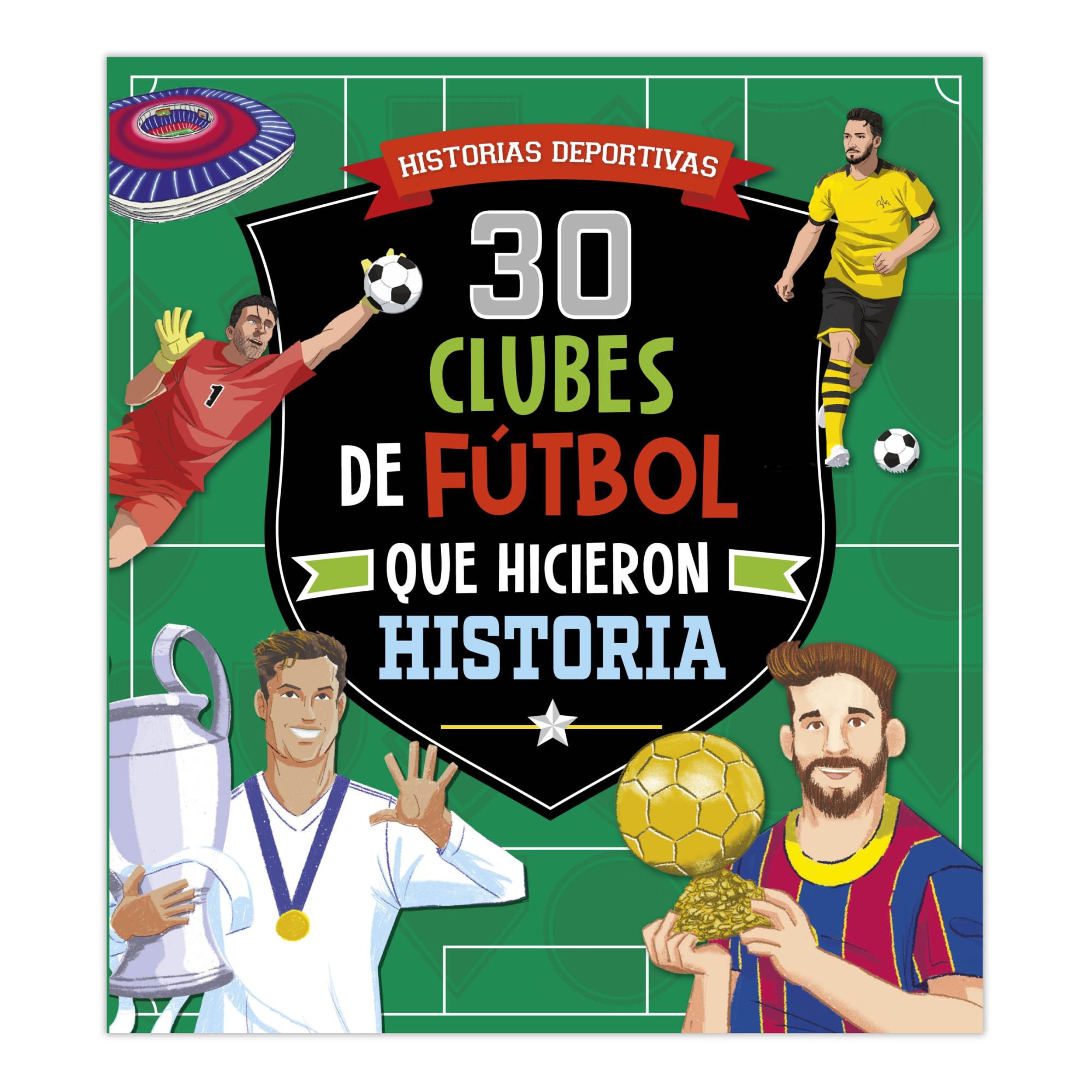 30 Clubes de Futbol Que Hicieron Histori