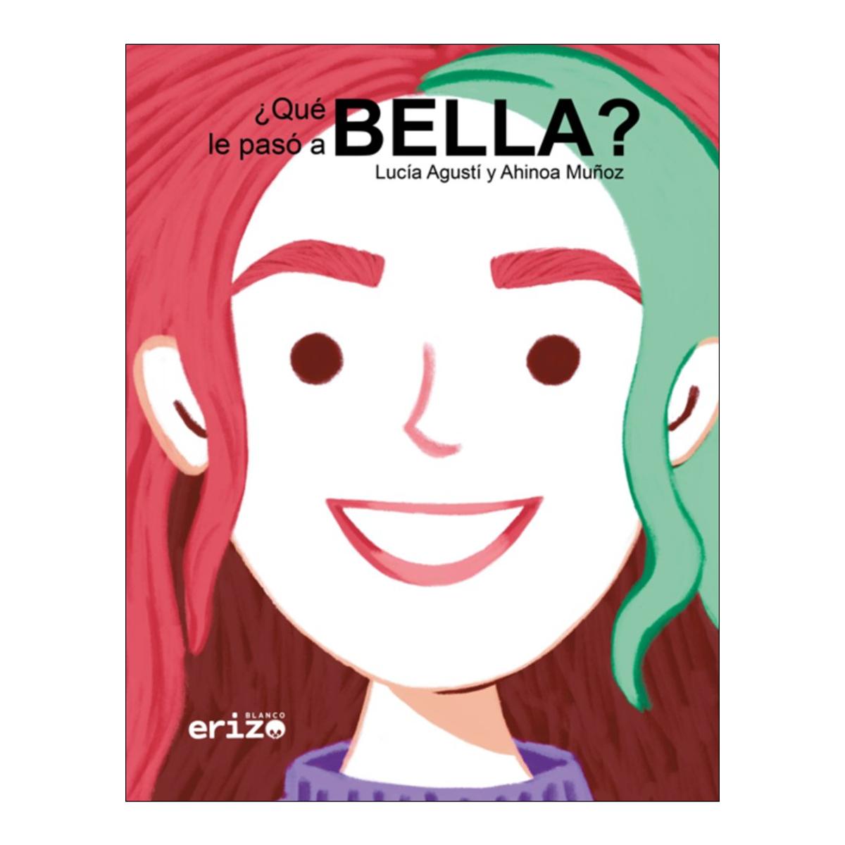 Imagen 0 de ¿QUÉ LE PASÓ A BELLA? (Tapa dura)