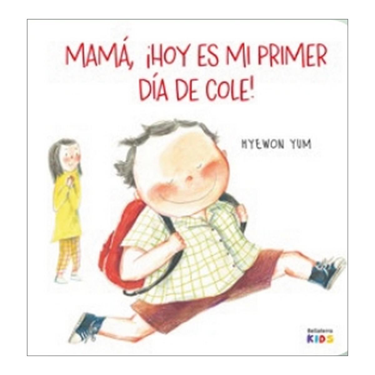 Imagen 0 de Mamá ¡hoy es mi primer día de cole! (Tapa dura)