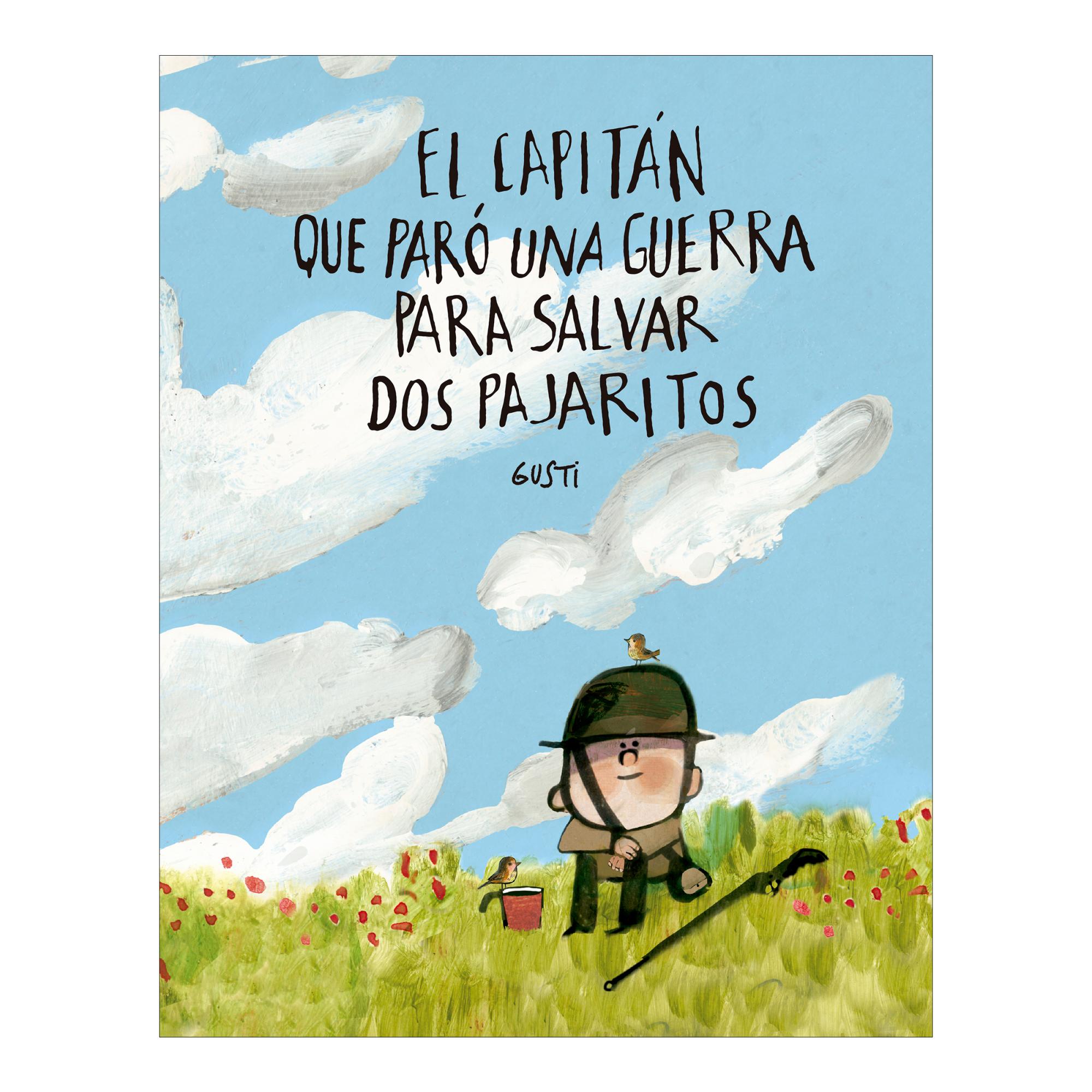 Imagen 0 de El capitán que paró una guerra para salvar dos pajaritos (Tapa dura)