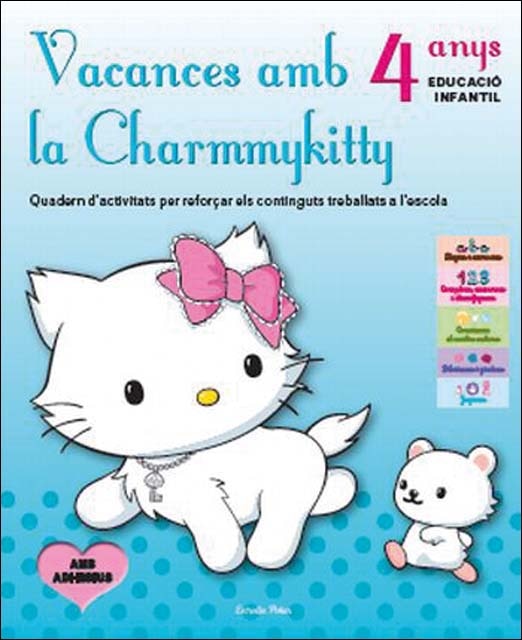 Vacances amb la Charmmykitty 4 anys Educació Infantil: Quadern d´activitats per reforçar els continguts treballats a l´escola