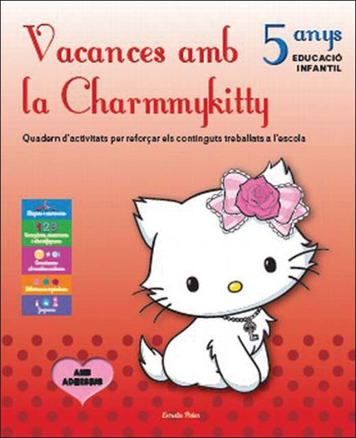 Vacances amb la Charmmykitty 5 anys Educació Infantil: Quadern d´activitats per reforçar els continguts treballats a l´escola
