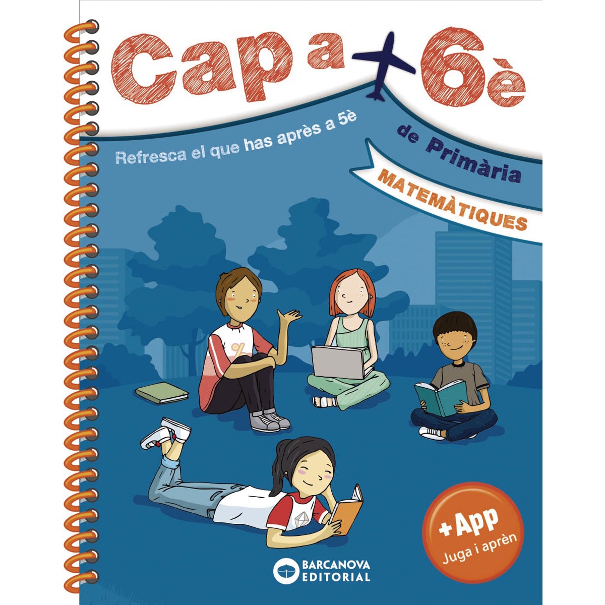 Cap a 6è. Matemàtiques: Resfresca el que has après a 5è 1