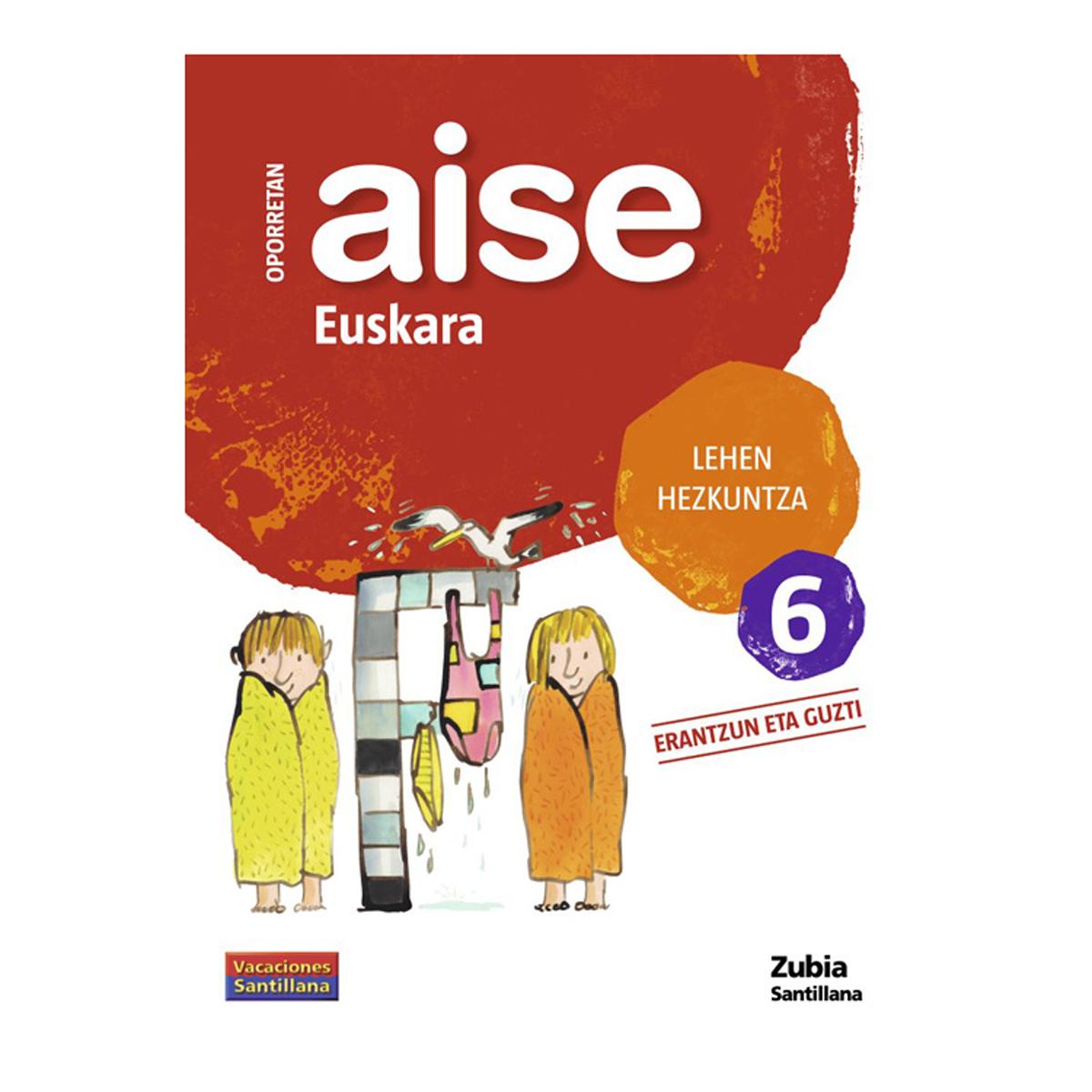 OPORRETAN AISE EUSKARA LEHEN HEZKUNTZA 6 VACACIONES SANTILLANA (Capa mole) 1