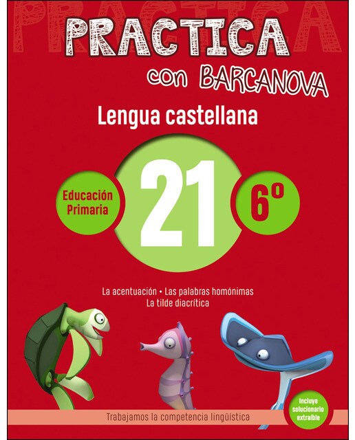 Practica Con Barcanova. Lengua Castellana 21: La Acentuación. Las Palabras Homónimas. La Tilde Diacrítica 1