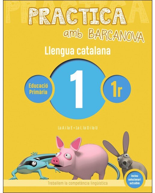 Practica amb barcanova. Llengua catalana 1: La a i la e. La i, la o i la u (Tapa blanda) 1