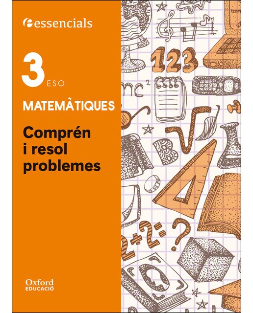 Esenciales Oxford. Comprende y resuelve las mates. Matemáticas 3.º ESO.
