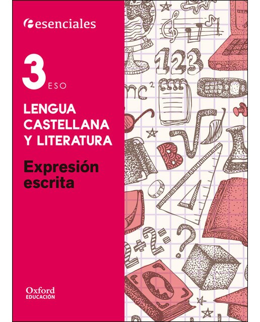 Esenciales Oxford. Lengua Castellana y Literatura 3.º ESO. Expresión Escrita 1
