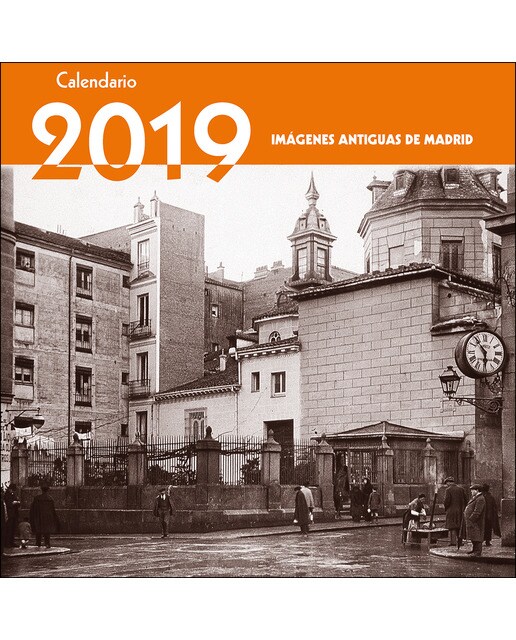 Calendario imágenes antiguas de madrid 2019