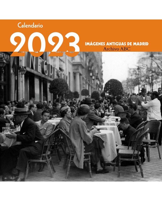 CALENDARIO 2023. IMÁGENES ANTIGUAS DE MADRID 1