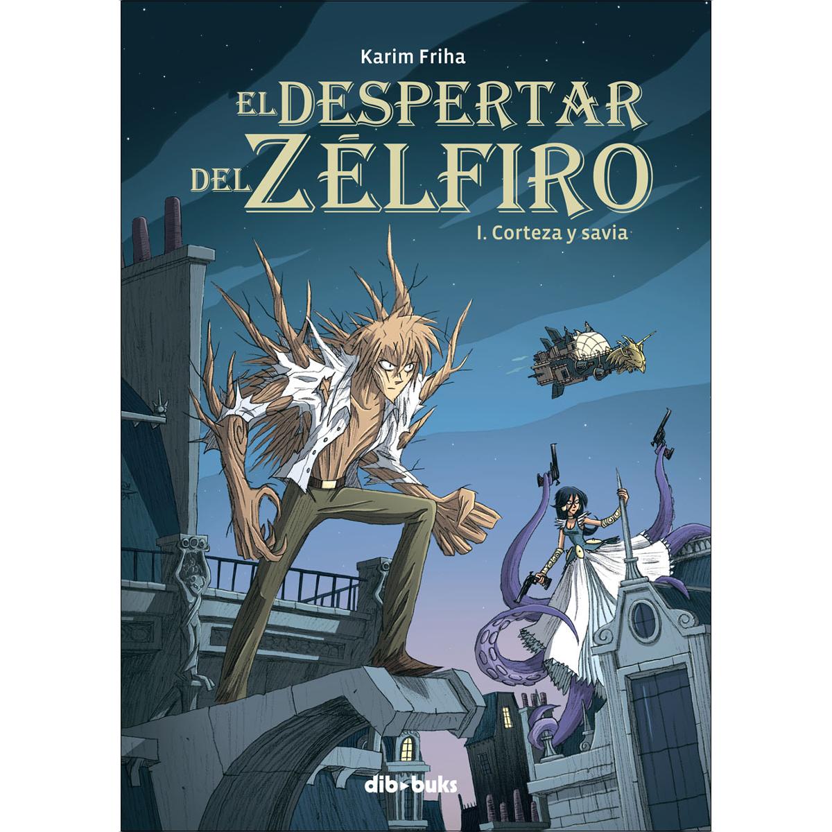 Imagen 0 de El despertar del Zélfiro 1: Corteza y savia (Tapa dura)
