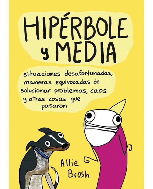 Hipérbole y media: Situaciones desafortunadas, maneras equivocadas de solucionar problemas, caos y otras cosas que pasaron  (Tapa dura) 1