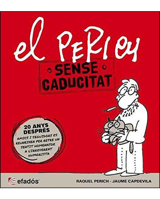Imagem 0 de El Perich sense caducitat: 20 ANYS DESPRÉS. Homenatge al genial humorista (Capa mole com abas)
