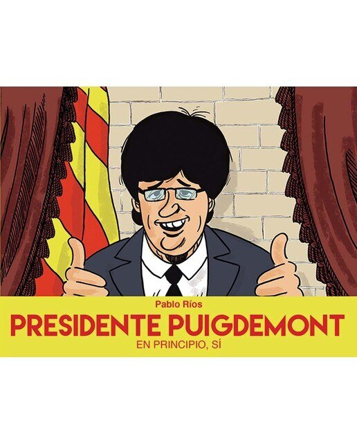 Imagen 0 de Presidente Puigdemont: En principio, sí (Tapa dura)