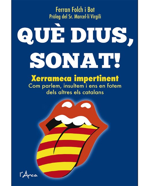Imagem 0 de Què Dius. Sonat!: Xerrameca Impertinent. Com Parlem. Insultem I Ens En Fotem Dels Altres Els Catalans