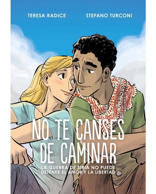 Imagen 1 de No te canses de caminar: La guerra de Siria no puede detener el amor y la libertad (Tapa dura)