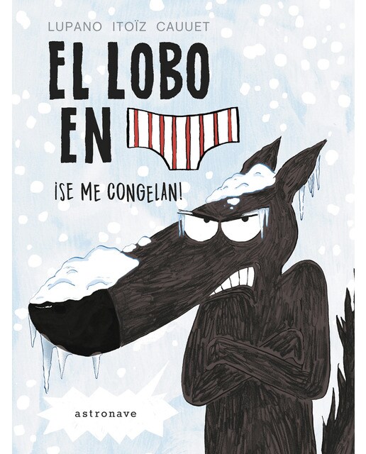 Imagen 0 de El lobo en calzoncillos. ¡Se me congelan! (Tapa dura)