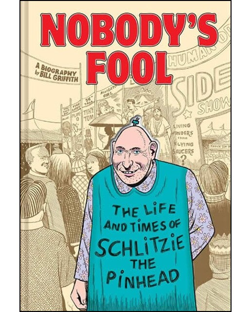 Nobody's Fool: The Life And Times Of Schlitzie The 1