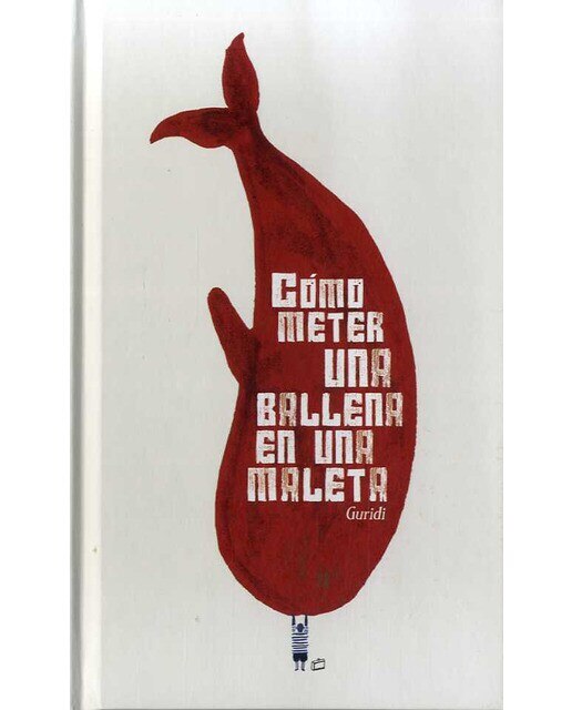 Imagen 0 de Cómo meter una ballena en una maleta (Tapa dura)
