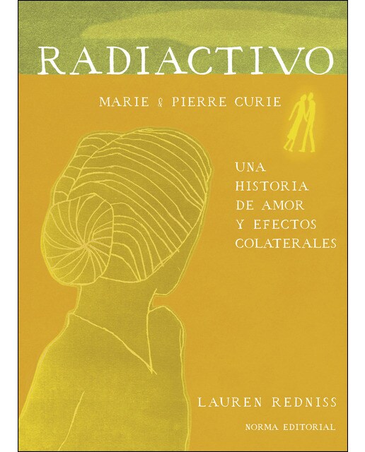 Radiactivo, una historia de amor y efectos colaterales: Una historia de amor y efectos colaterales (Tapa dura).