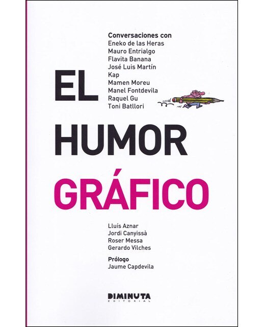 Imagen 0 de El humor gráfico: Conversaciones con Eneko de las Heras, Mauro Entrialgo, Flavita Banana, José Luis Martín, Kap, Mamen Moreu, Manel Fon (Tapa blanda)