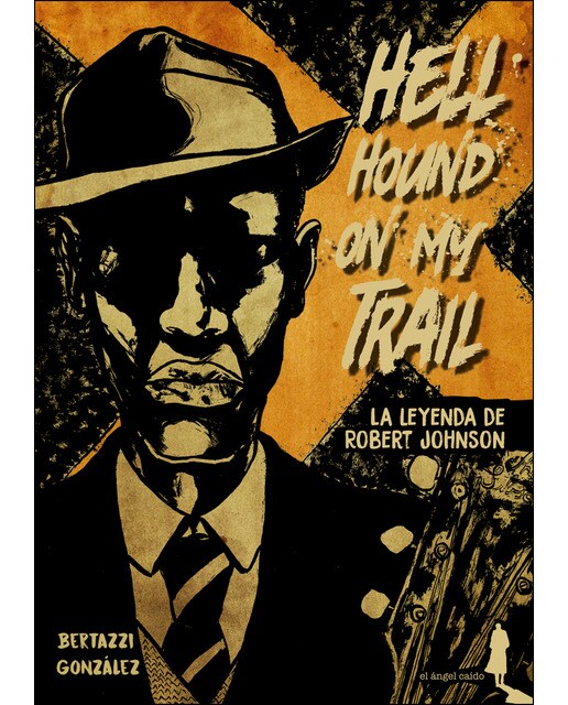 Imagen 0 de Hell Hound On My Trail: La leyenda de Robert Johnson (Tapa blanda)