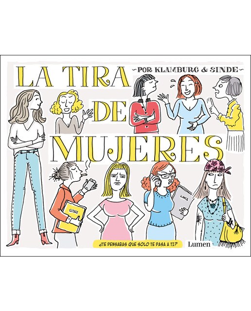 Imagen 0 de La tira de mujeres: ¿Te pensabas que solo te pasaba a ti? (Tapa dura)