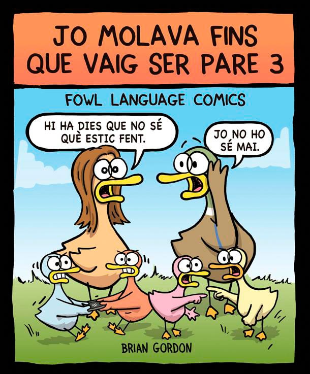 Jo molava fins que vaig ser pare 3: Fowl Language