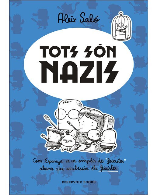 Imagen 0 de Tots són nazis: Com Espanya es va omplir de "feixistes" abans que arribessin els feixistes (Tapa blanda)