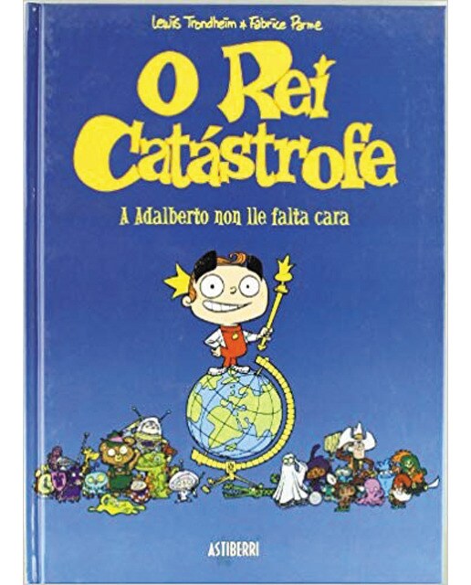 O rei catástrofe 1. A Adalberto no lle falta cara (Capa dura) 1