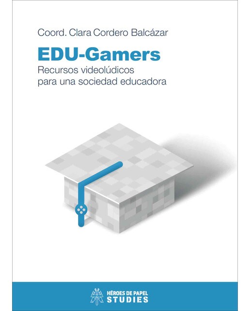 EDU-Gamers: Recursos videolúdicos para una sociedad educadora 1