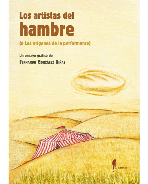 Imagen 1 de Los artistas del hambre: (o Los orígenes de la performance)