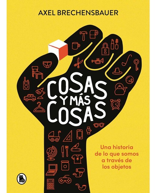 Cosas y más cosas: Una historia de lo que somos a través de los objetos (Capa mole) 1