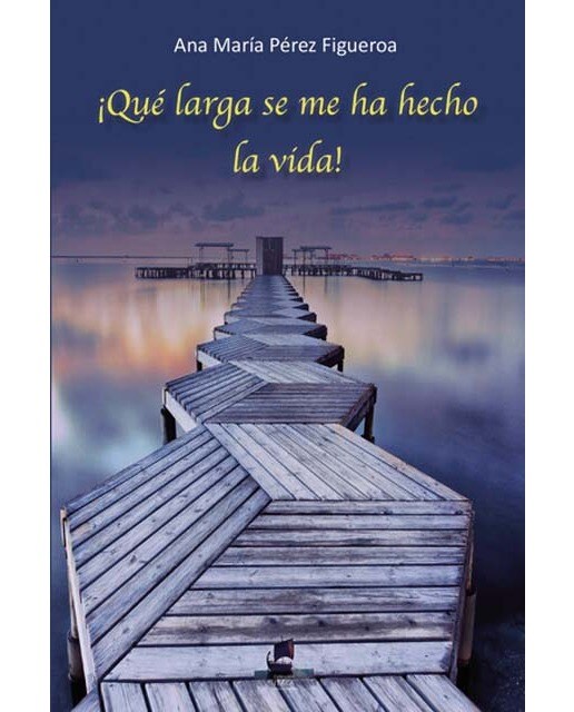 Qué larga se me ha hecho la vida 1