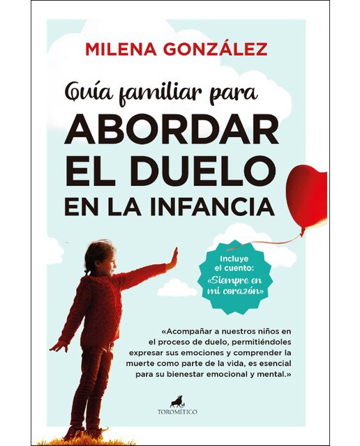 Guía familiar para abordar el duelo en la infancia: Siempre en mi corazón (Capa mole) 1