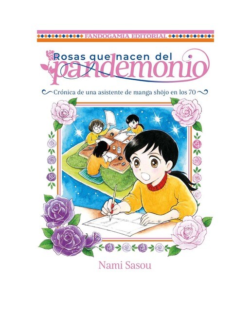 Rosas que nacen del pandemonio: Crónicas de una asistente de manga en los 70 1