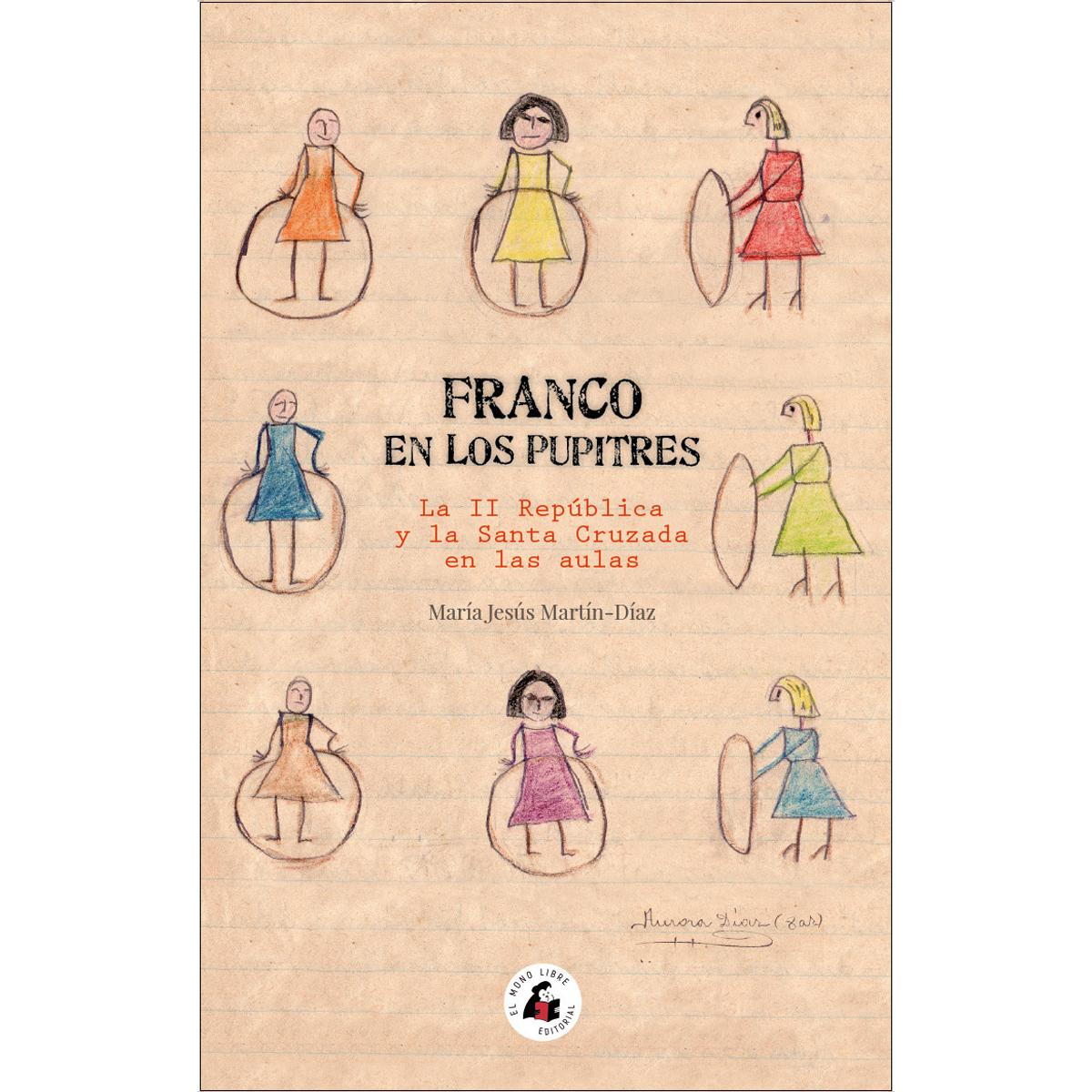 Imagem 0 de FRANCO EN LOS PUPITRES: La II República y la Santa Cruzada en las aulas