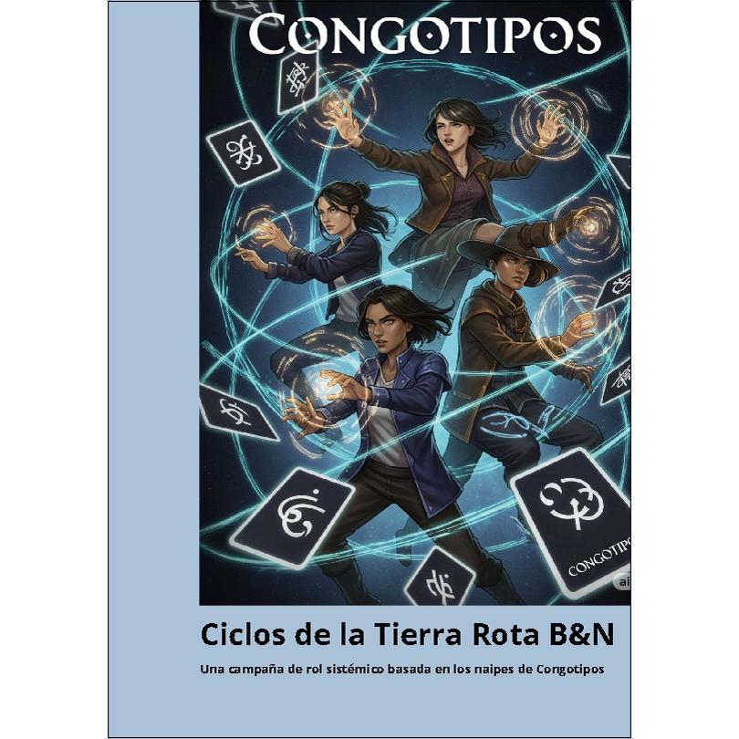 Ciclos de la Tierra Rota B&N: Una Camaña de Rol Sistémico, basada en los naipes Congotipos (versión en B&N) (Capa mole) 1