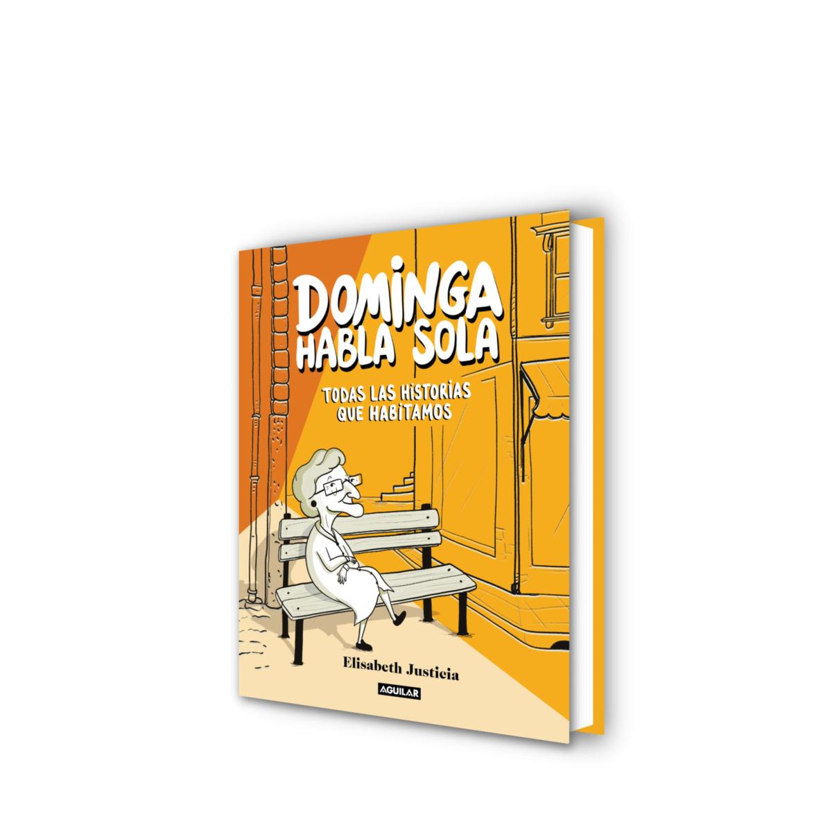 Dominga habla sola - Dominga habla sola. Todas las historias que habitamos (Capa dura) 2