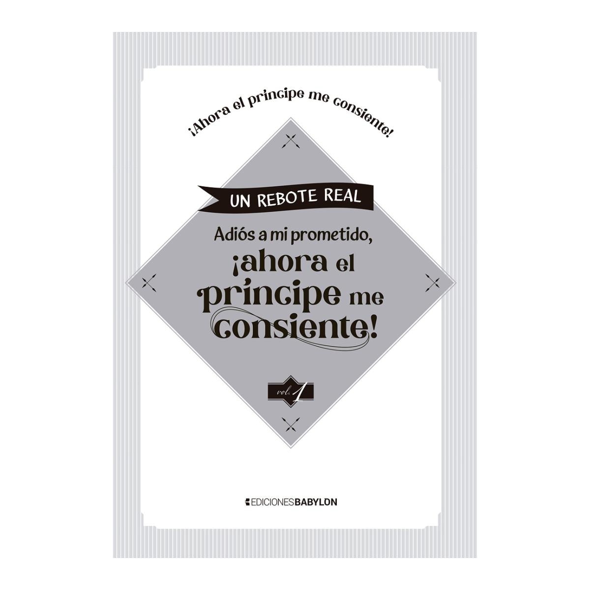 UN REBOTE REAL: ADIOS A MI PROMETIDO, ¡AHORA EL PRINCIPE ME CONSIENTE! VOL. 01 (Capa Mole) 2