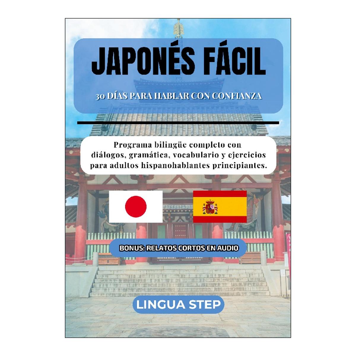 Japonés Fácil: 30 Días para Hablar con Confianza: Programa bilingüe completo con diálogos, gramática, vocabulario y ejercicios para adult (Capa mole) 1