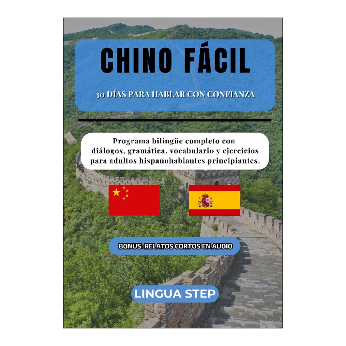 Chino Fácil: 30 Días para Hablar con Confianza: Programa bilingüe completo con diálogos, gramática, vocabulario y ejercicios para adultos (Capa mole) 1